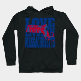 Love Lives in Massachusetts Hoodie